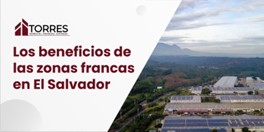 Los beneficios de las zonas francas en El Salvador